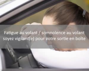 Fatigue au volant : somnolence et accident de la route, méfiance pour votre sortie de boîte
